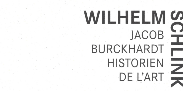 Wilhelm Schlink : Jacob Burckhardt historien de l’art