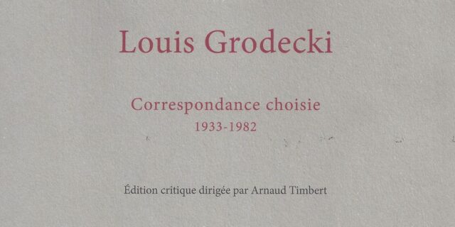 Louis Grodecki / Correspondance choisie 1933-1982